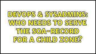Famous DevOps & SysAdmins: Who needs to serve the SOA-record for a child zone? Net Worth