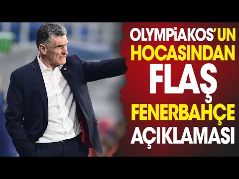 Olympiakos'un hocasından flaş Fenerbahçe açıklaması
