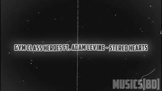 Gym Class Heroes ft. Adam Levine - Stereo Hearts [8D][REVERB][SLOWED]🎧