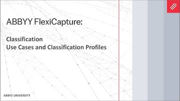ABBYY FlexiCapture Explainer: Classification - Use Cases and Classification Profiles