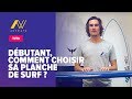 Tutoriel  dbutant comment choisir sa planche de surf 