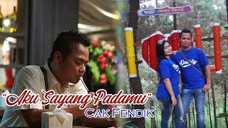 Lagu Paling Romantis 'AKU SAYANG PADAMU' Voc. Cak Fendik