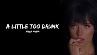 A Little Too Drunk – Jessie Murph (Lyrics) | Emotional Breakup Vibes