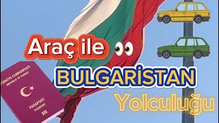 ARAÇ İLE BULGARİSTAN 🇧🇬 YOLCULUĞU | Ne kadar ? Nasıl ? Ne gerekli ? #bulgaristan #yolculuk