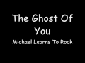 Ghost of You - Michael Learns to Rock (Lyric Video)
