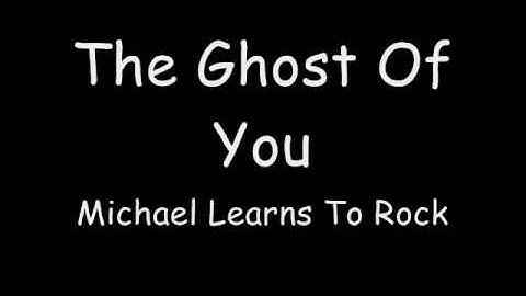 Ghost of You - Michael Learns to Rock (Lyric Video)