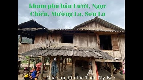Nhà sàn người dân tộc Thái sống ở bản Luớt | LAYCAM Official