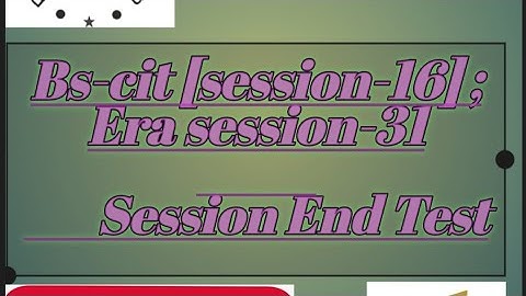 kyp: Bs-cit session-16 ; Era session-31 session end test (session completion test)