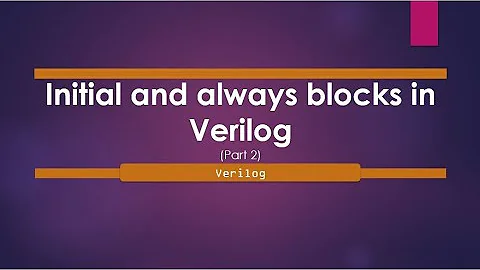 always Statement in verilog with examples  | Initial and Always blocks (Part2)