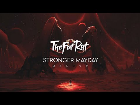 TheFatRat Stronger Mayday Mashup 