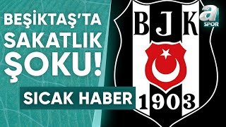 Beşiktaş'a İki Yıldızından Kötü Haber! Alanyaspor Maçında Oynamayacaklar / A Spor / Spor Gündemi