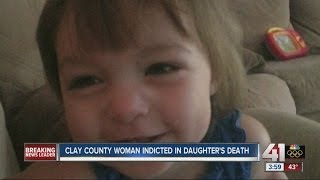 Clay County woman indicted in daughter's death