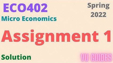 ECO402 Assignment 1 Solution Spring2022/ECO402 Assignment Solution 2022 #spring2022 #assignment #vu