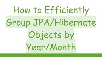 How to Efficiently Group JPA/Hibernate Objects by Year/Month
