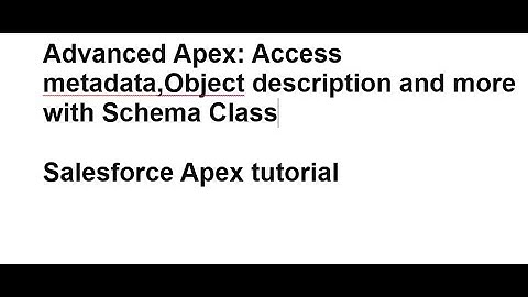 The Expert Guide to Advanced Salesforce Apex: Schema Class |metadata Acess |Object Descriptions