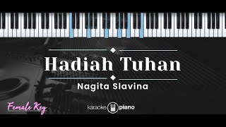 Hadiah Tuhan – Nagita Slavina (KARAOKE PIANO - FEMALE KEY)