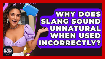 Why Does Slang Sound Unnatural When Used Incorrectly? - SlangXplained