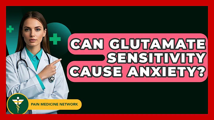 Can Glutamate Sensitivity Cause Anxiety? - Pain Medicine Network