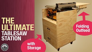 The Ultimate Mobile Table Saw Station with Storage &amp; Outfeed