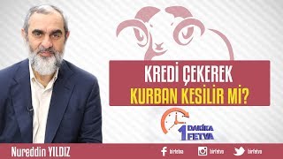 KREDİ ÇEKEREK KURBAN KESİLEBİLİR Mİ? & NUREDDİN YILDIZ