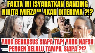 FAKTA INI ISYARATKAN BANDING NIKITA MIRZANI DITERIMA - YG BERKASUS SIAPA YANG INGIN TAMPIL SIAPA ?!