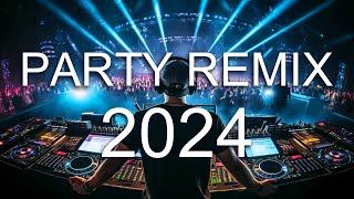PARTY REMIX 2024 - Mashups & Remixes Of Popular Songs - DJ Remix Club Music - Tomorrowland 2024