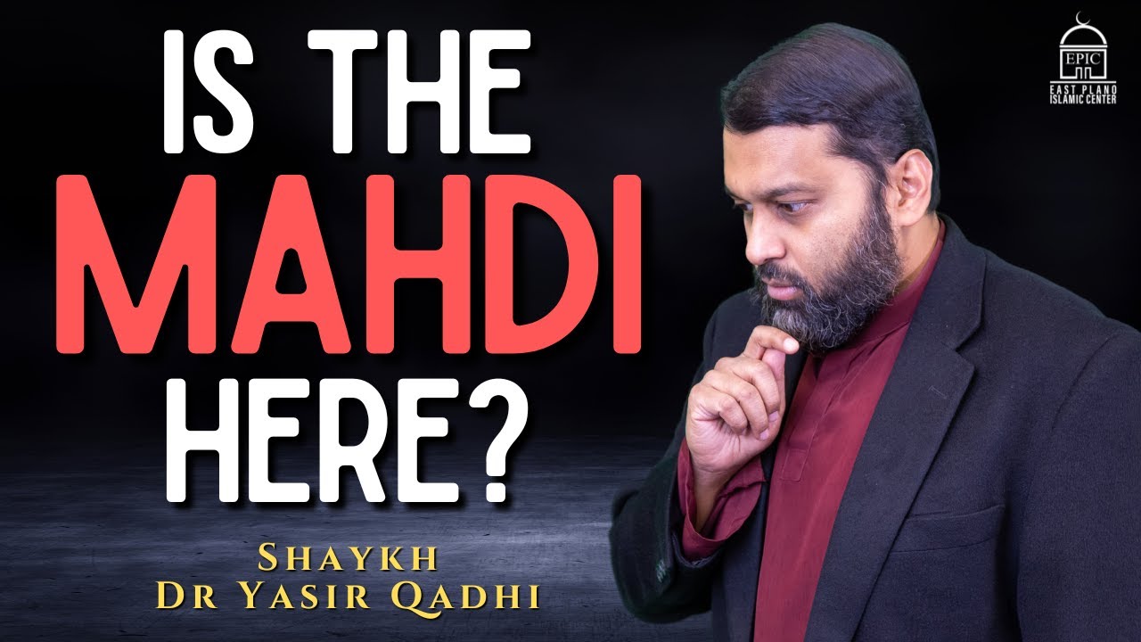 Is the Mahdi here? | Isha Khatira | Shaykh Dr. Yasir Qadhi