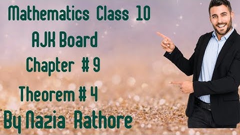 Mathematics  Class  10 A JK Board Chapter # 9 Theorem # 4
