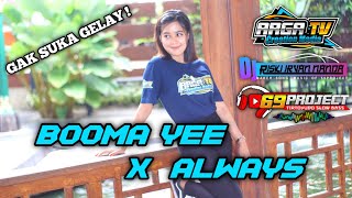 BOOMA BOOMA YEE X ALWAYS Viral TIK TOK Santuy Slow Bass BY 69 PROJECT