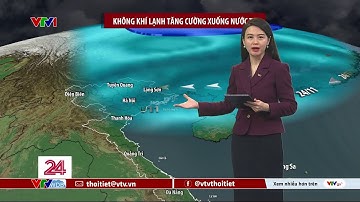 Dự báo thời tiết 18h45 - 23/11/2025 | Không khí lạnh tăng cường xuống nước ta | VTVWDB