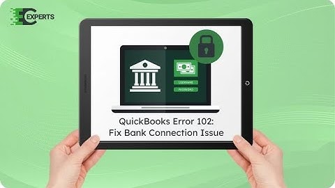 How to Fix QuickBooks Error 102 - Bank Connection Issues
