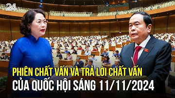 Phiên chất vấn và trả lời chất vấn của Quốc hội sáng 11/11/2024 | VTV24