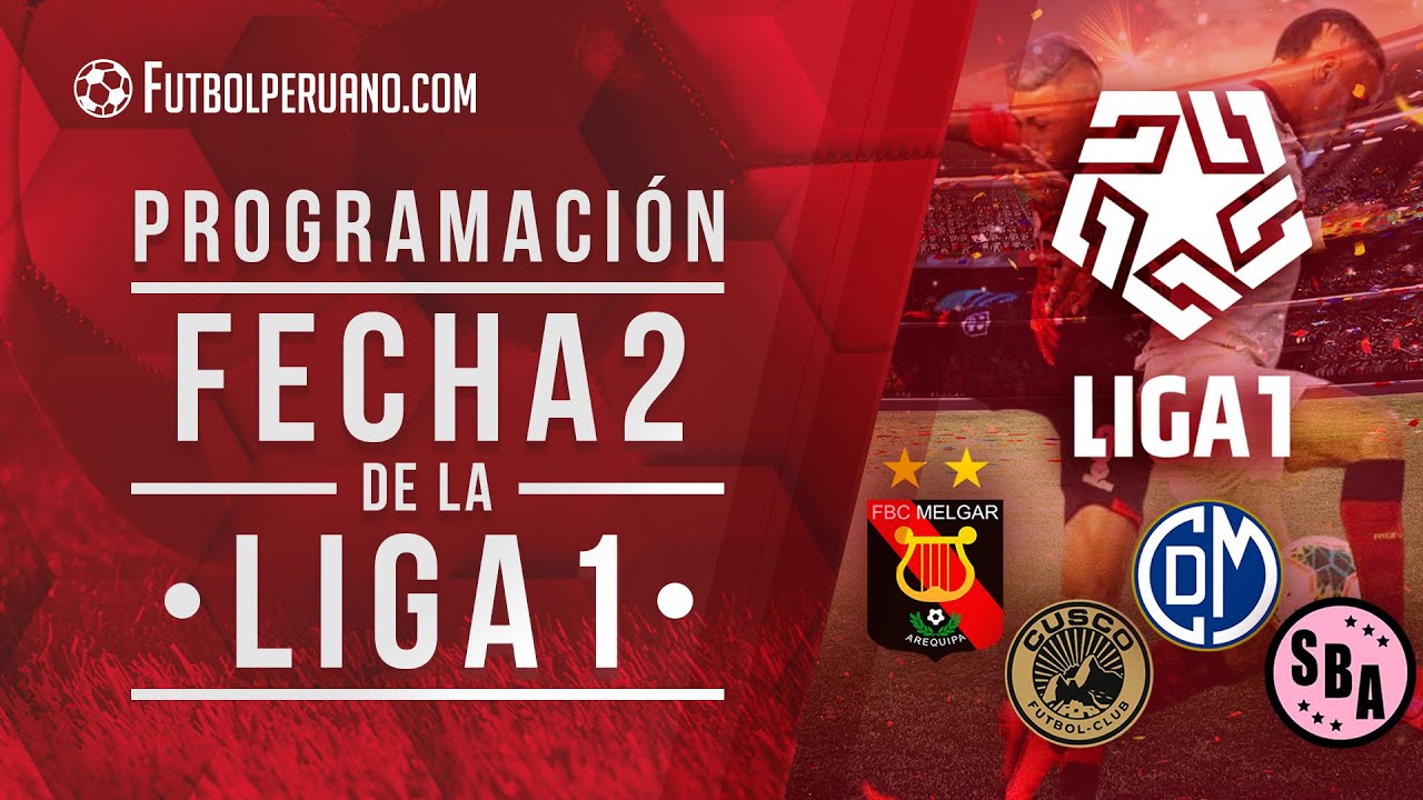 Liga 1: programación de la Fecha 2 de la Fase 1 del fútbol peruano ...