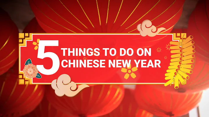 Five Things To Do on Lunar New Year - DayDayNews