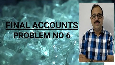Final accounts || Problem no 6