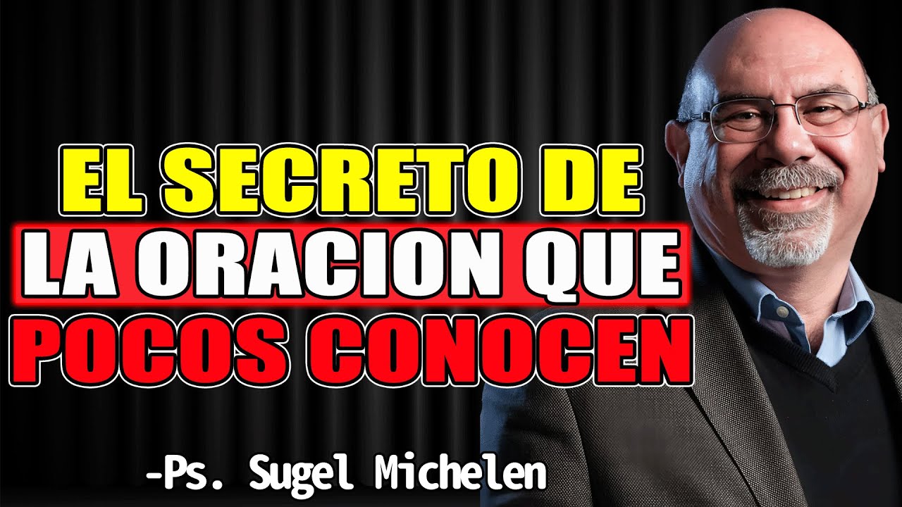 El SECRETO de la ORACION que pocos conocen - Sugel Michelen NEW