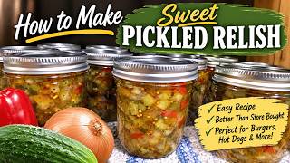 Sweet Pickled Relish Recipe | Easy Homemade Canning for Beginners #growwhatyoueat26 #survivalseeds26