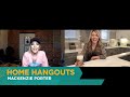 Home hangouts with mackenzie porter