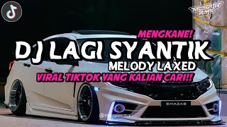 DJ LAGI SYANTIK X RANTO GUDEL MELODY LAXED MENGKANE VIRAL DI TIKTOK 2024 YANG KALIAN CARI