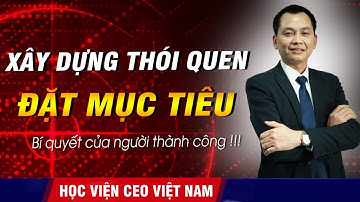 Cách Đặt Mục Tiêu Khiến Bản Thân Không Bao Giờ Bỏ Cuộc? | Ngô Minh Tuấn | Học Viện CEO Việt Nam