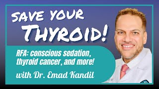 (Episode #66) Thyroid RFA: Sedation, cancer, and more with Dr. Emad Kandil