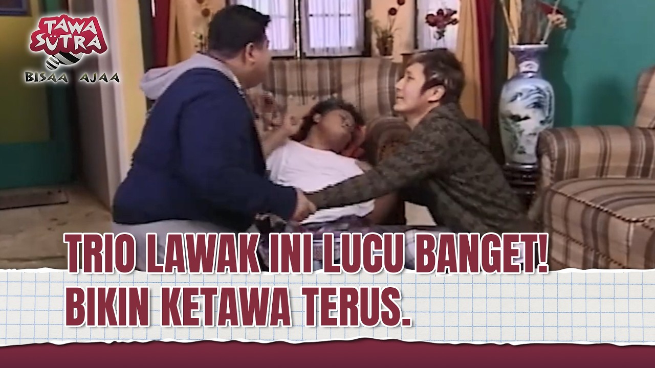 FULL NGAKAK! KELAKUAN TRIO INI BIKIN KETAWA! | Tawa Sutra Bisaa Ajaa Eps 154 FULL