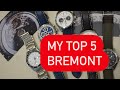 MY TOP 5 BREMONT WATCHES