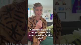What is your Morning Routine to Create a Calm Container for the day?
