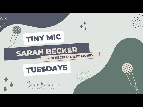 Sarah Becker with Becker Talks Money | Tiny Mic Tuesday | Cindy Bennett Real Estate