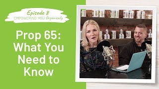 Prop 65: What You Need to Know | California Prop 65 explained | Empowering You Organically - Eps 8