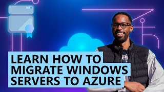 Learn How to Migrate Windows Servers to Azure