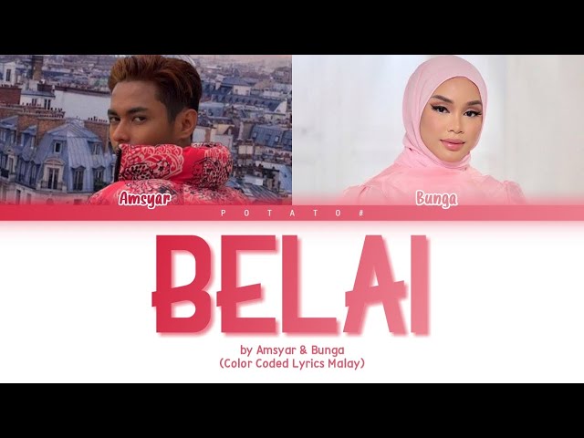 Bunga & Amsyar Leee - 'Belai' Lyrics (Color Coded Lyrics Malay) class=