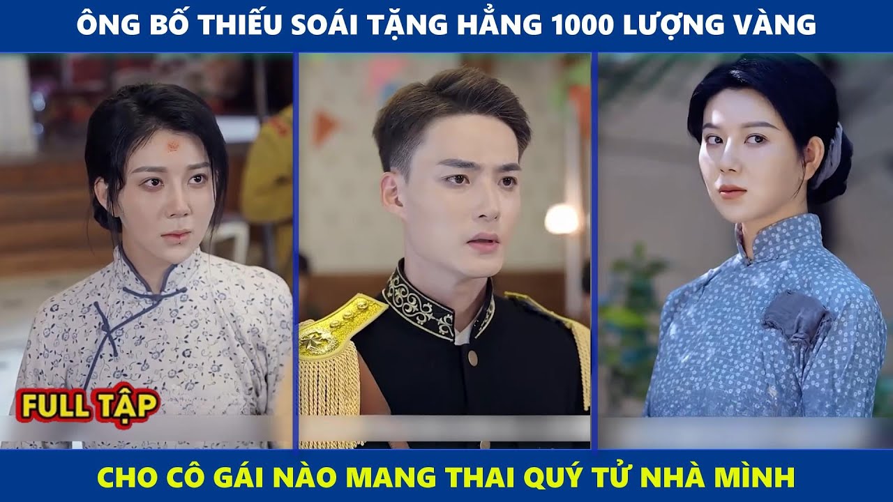 Hoa Lê | Ông bố thiếu soái tặng hẳng 1000 lượng vàng cho cô gái nào mang thai quý tử nhà mình