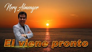 EL VIENE PRONTO // Nery Almengor chords